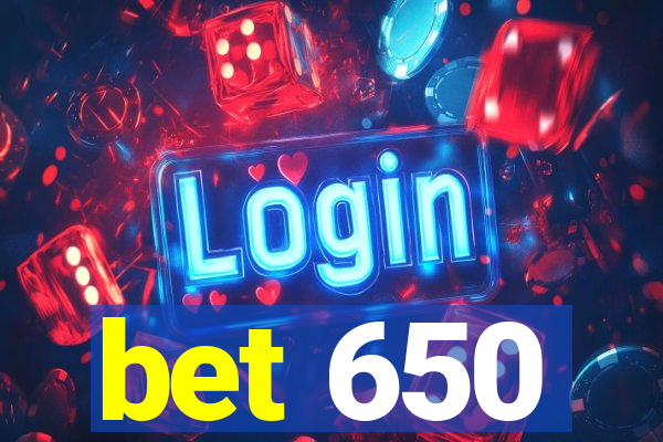 bet 650